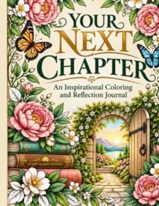 Discover *Your Next Chapter* by Start Again Studio, a coloring and reflection book with intricate floral designs and encouraging words to inspire creativity, self-care and new possibilities.